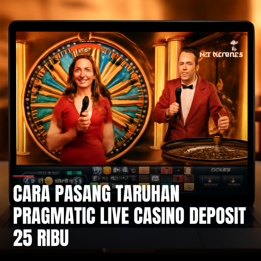 Bermain pragmatic live casino deposit 25 ribu