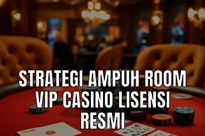 strategi ampuh room vip casino