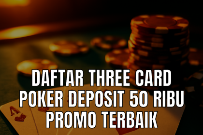 Three Card Poker Deposit 50 Ribu