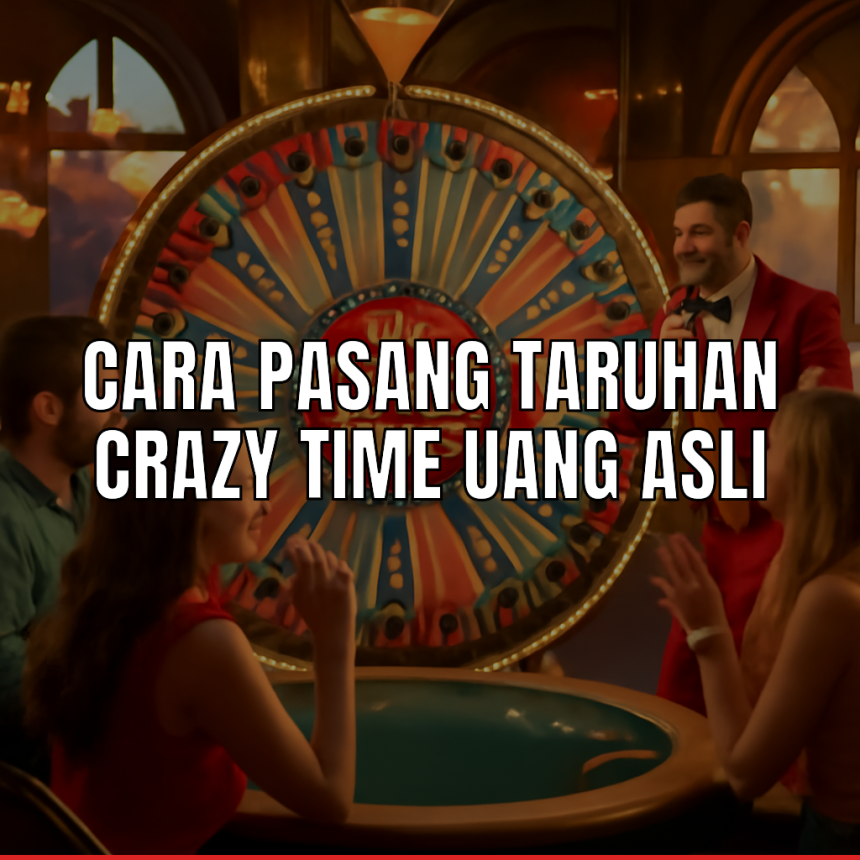 cara pasang taruhan crazy time uang
